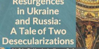 Religious Resurgences in Ukraine and Russia: A Tale of Two Desecularizations